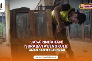 Jasa Pindahan Surabaya Bengkulu Terjangkau