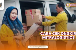 Cara Cek Ongkir Mitralogistics