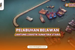 Pelabuhan Belawan: Jantung Logistik Sumatera Utara
