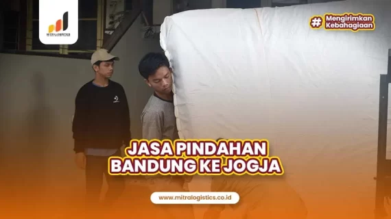 Jasa Pindahan Bandung Jogja, Aman dan Cepat