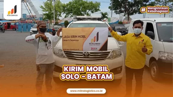 Jasa Kirim Mobil Solo ke Batam Solusi Terpercaya