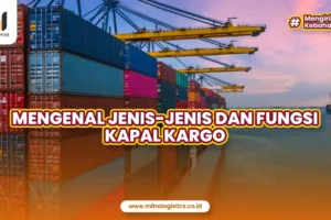 Mengenal Kapal Kargo: Jenis, Fungsi, dan Ukuran yang Perlu Anda Ketahui!