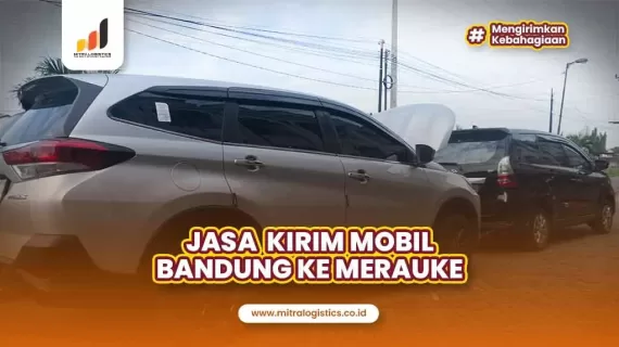 Jasa Kirim Mobil Bandung Merauke, Tarif Oke