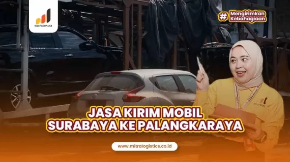Jasa Kirim Mobil Surabaya Palangkaraya Paling Aman