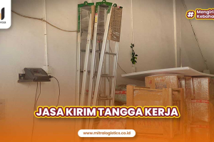 Butuh Jasa Kirim Tangga Kerja? Kirim Bersama Mitralogistics