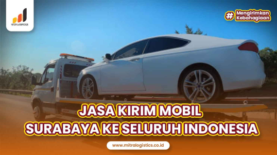 Jasa Kirim Mobil Surabaya ke Seluruh Indonesia