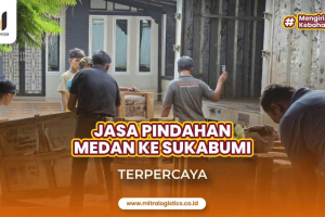 Jasa Pindahan Medan ke Sukabumi