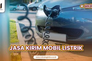 Jasa Kirim Mobil Listrik Cepat dan Terpercaya