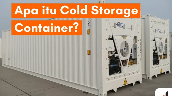 Cold Storage Container: Arti, Peran, dan Jenis-Jenisnya