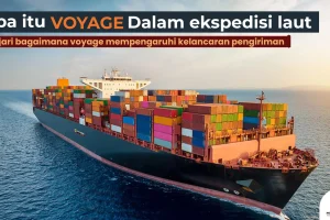 Mengenal Voyage & Perannya dalam Pengiriman Barang!