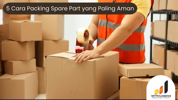 5 Cara Packing Spare Part yang Paling Aman