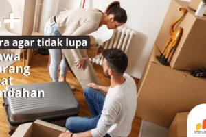 5+ Cara Menghindari Lupa Bawa Barang saat Pindah Rumah, Apa Saja?