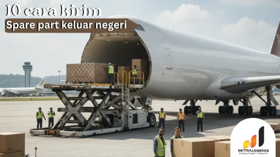 Perhatikan, Ini 10 Cara Kirim Spare Part ke Luar Negeri!