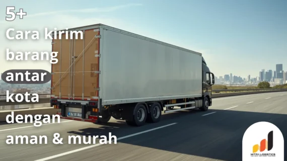 5+ Cara Kirim Barang antar Kota dengan Aman & Murah