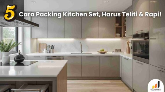 5 Cara Packing Kitchen Set, Harus Teliti & Rapi!