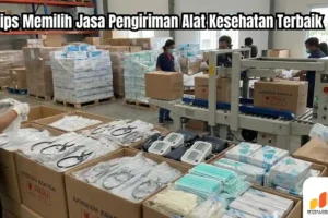 7+ Tips Memilih Jasa Pengiriman Alat Kesehatan Terbaik