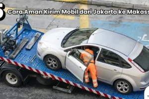5 Cara Aman Kirim Mobil dari Jakarta ke Makassar