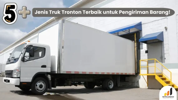 Kenali 5+ Jenis Truk Tronton Terbaik untuk Pengiriman Barang!
