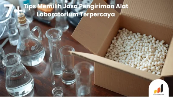7+ Tips Memilih Jasa Pengiriman Alat Laboratorium Terpercaya