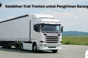 7+ Kelebihan Truk Tronton untuk Pengiriman Barang!