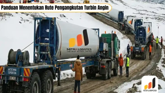 Panduan Menentukan Rute Pengangkutan Turbin Angin