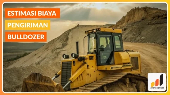 Estimasi Biaya Pengiriman Bulldozer [UPDATE 2026]