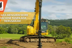 5 Cara Mengirim Bore Machine Tanpa Ada Kerusakan!