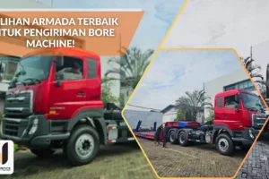 4 Pilihan Armada Terbaik untuk Pengiriman Bore Machine!