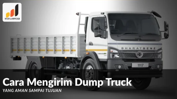 Cara Mengirim Dump Truck yang Aman Sampai Tujuan