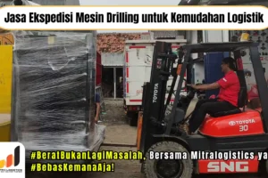 Jasa Pengiriman Mesin Drilling untuk Kemudahan Logistik