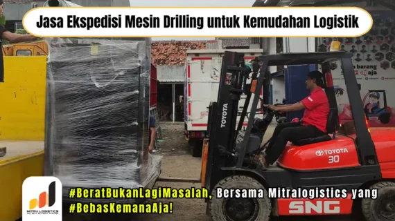 Jasa Pengiriman Mesin Drilling untuk Kemudahan Logistik