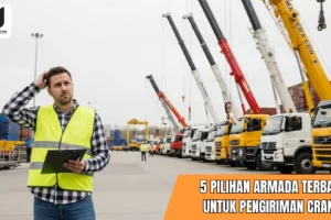 5 PILIHAN ARMADA TERBAIK UNTUK PENGIRIMAN CRANE