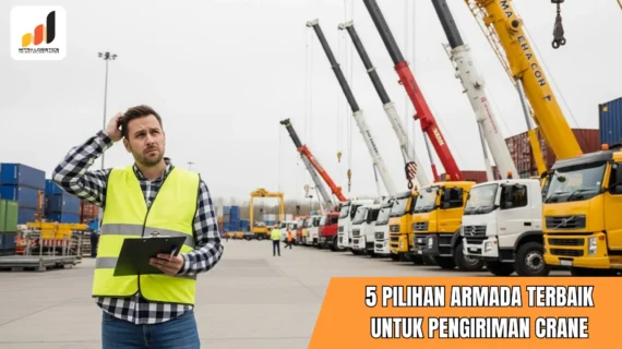 5 PILIHAN ARMADA TERBAIK UNTUK PENGIRIMAN CRANE