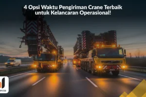 4 Opsi Waktu Pengiriman Crane Terbaik untuk Kelancaran Operasional!
