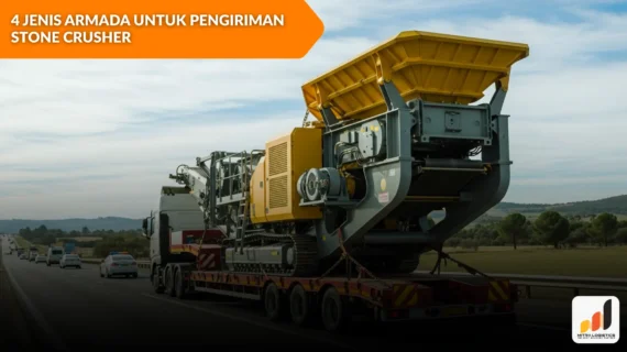 4 Jenis Armada untuk Pengiriman Stone Crusher
