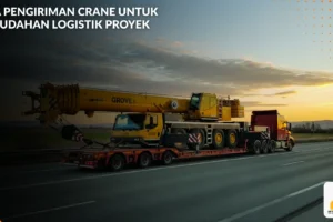 Jasa Pengiriman Crane untuk Kemudahan Logistik Proyek