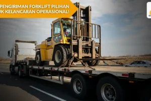 Jasa Pengiriman Forklift Pilihan untuk Kelancaran Operasional!