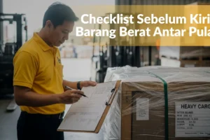 Checklist Sebelum Kirim Barang Berat Antar Pulau