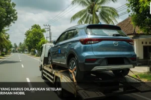 5 Hal yang Harus Dilakukan setelah Pengiriman Mobil
