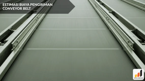 Estimasi Biaya Pengiriman Conveyor Belt [Update 2026]