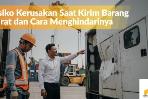 Risiko Kerusakan Saat Kirim Barang Berat dan Cara Menghindarinya